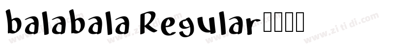 balabala Regular字体转换 balabala Regular字体转换